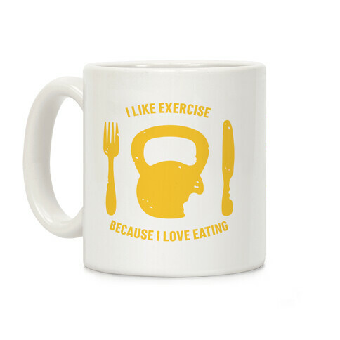 I Like Exercise Because I Love Eating Coffee Mug