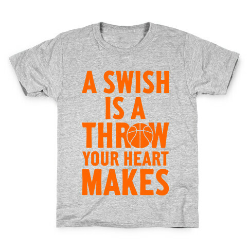 A Swish Is A Throw Your Heart Makes Kids T-Shirt