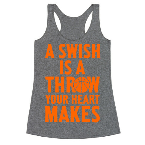 A Swish Is A Throw Your Heart Makes Racerback Tank Top