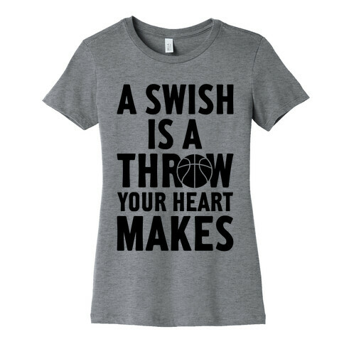 A Swish Is A Throw Your Heart Makes Womens T-Shirt