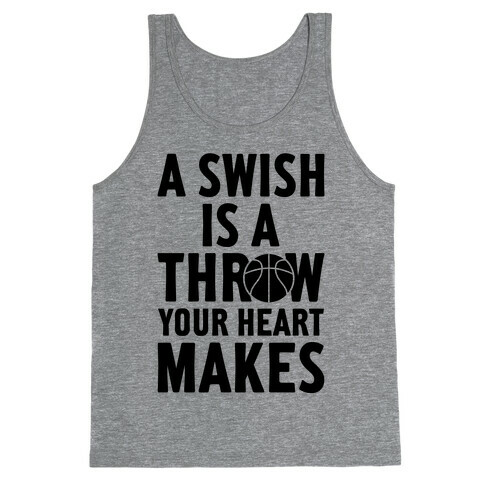 A Swish Is A Throw Your Heart Makes Tank Top
