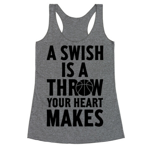 A Swish Is A Throw Your Heart Makes Racerback Tank Top