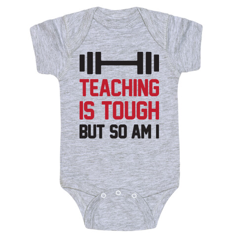 Teaching Is Tough But So Am I  Baby One-Piece