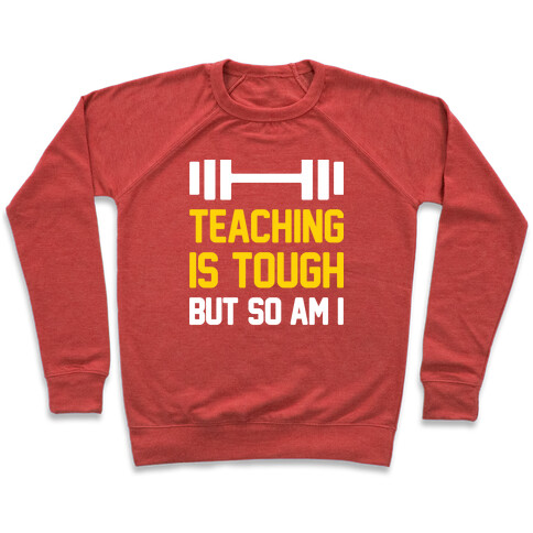 Teaching Is Tough But So Am I  Pullover