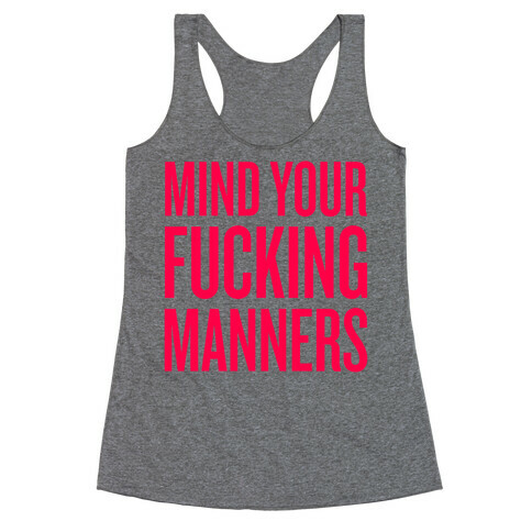 Mind Your F***ing Manners Racerback Tank Top