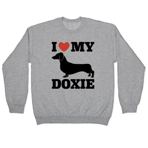 I Love My Doxie Dachshund  Pullover
