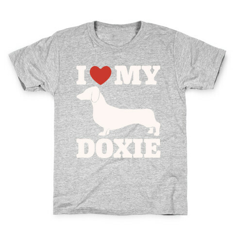 I Love My Doxie Dachshund White Print Kids T-Shirt