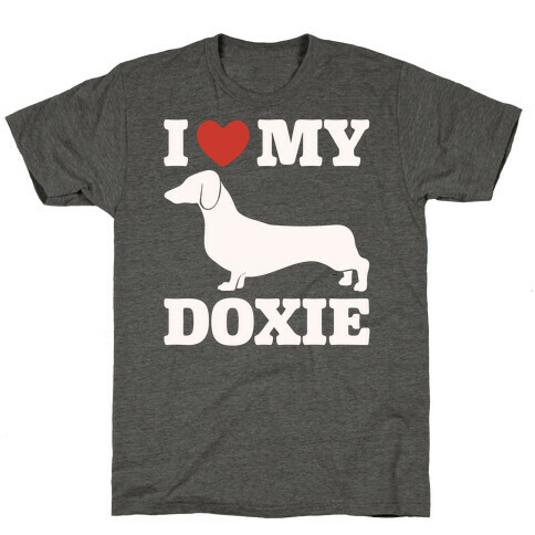 I Love My Doxie Dachshund White Print T-Shirt