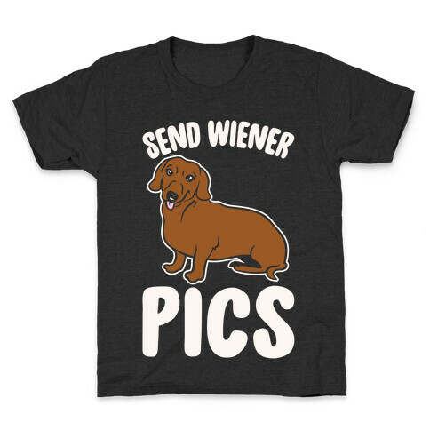 Send Wiener Pics Dachshund Parody White Print Kids T-Shirt