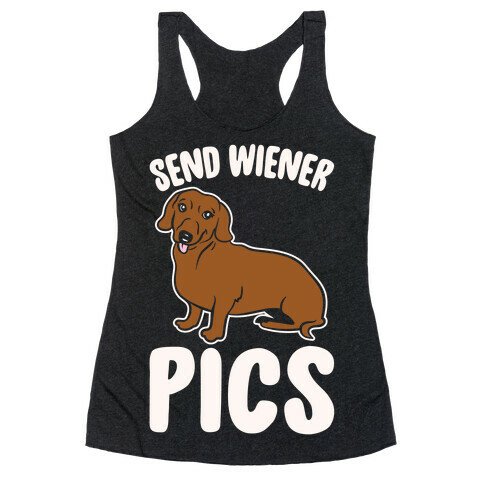 Send Wiener Pics Dachshund Parody White Print Racerback Tank Top