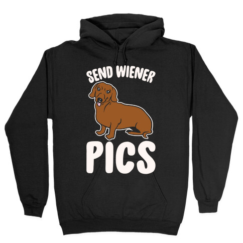 Send Wiener Pics Dachshund Parody White Print Hooded Sweatshirt