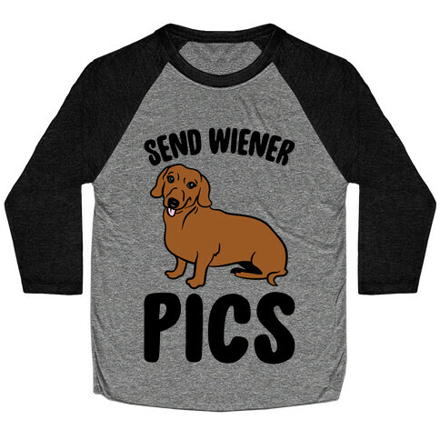 Send Wiener Pics Dachshund Parody Baseball Tee