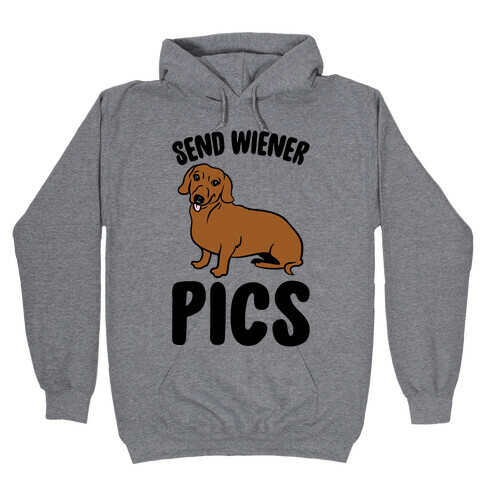 Send Wiener Pics Dachshund Parody Hooded Sweatshirt