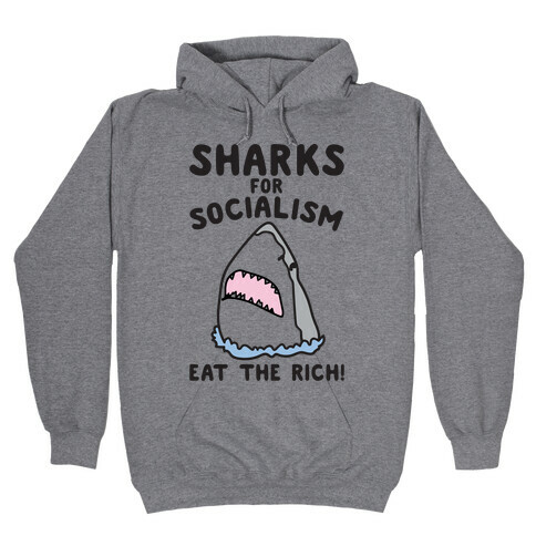 Sharks For Socialism Parody Hooded Sweatshirt