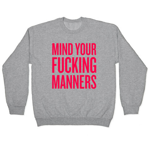 Mind Your F***ing Manners Pullover