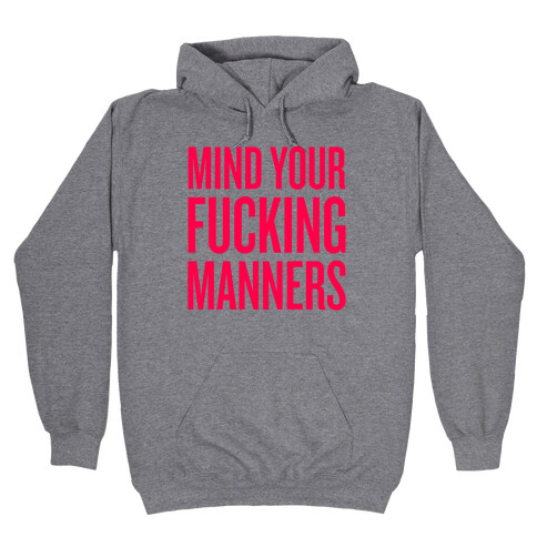 Mind Your F***ing Manners Hooded Sweatshirt