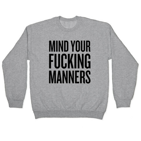 Mind Your F***ing Manners Pullover
