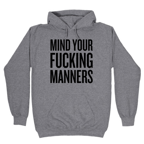 Mind Your F***ing Manners Hooded Sweatshirt