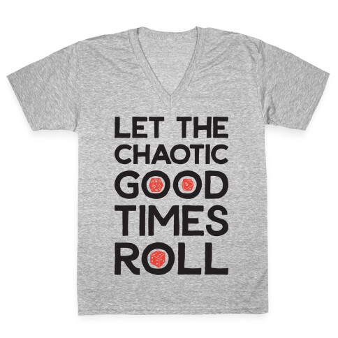 Let The Chaotic Good Times Roll V-Neck Tee Shirt