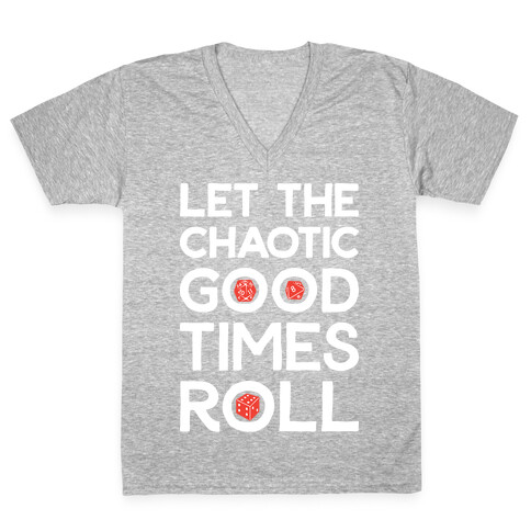 Let The Chaotic Good Times Roll V-Neck Tee Shirt