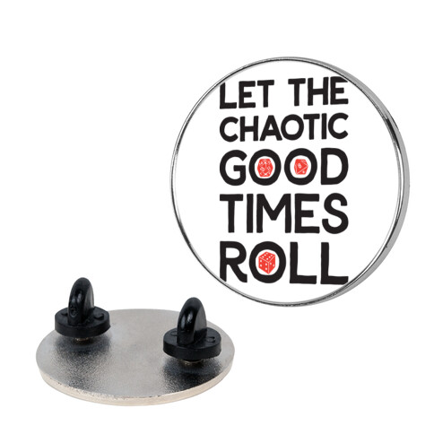 Let The Chaotic Good Times Roll Pin