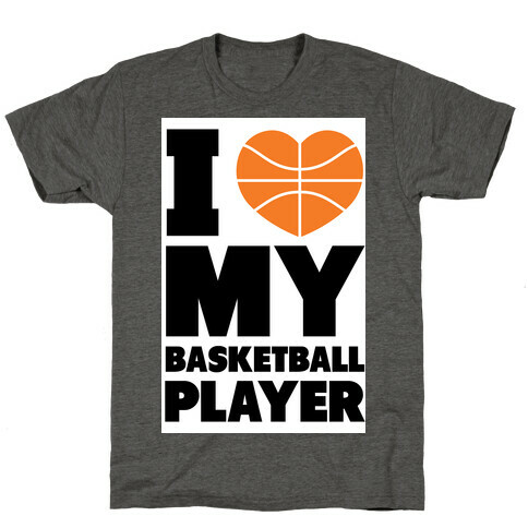 I Love My Basketball Player T-Shirt