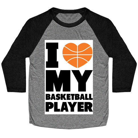 I Love My Basketball Player Baseball Tee