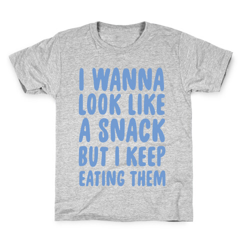 I Want to Look Like a Snack But I Keep Eating Them Kids T-Shirt