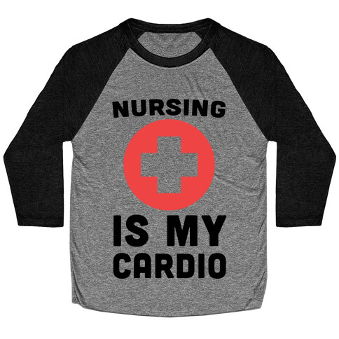 Nursing is My Cardio Baseball Tee