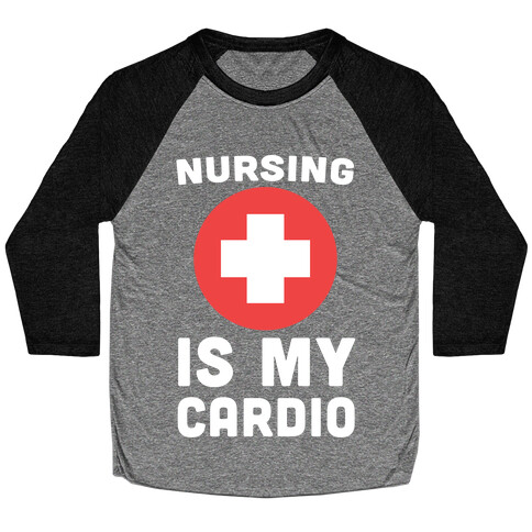 Nursing is My Cardio Baseball Tee