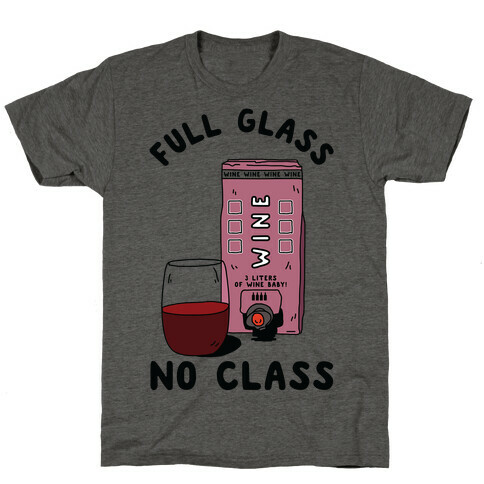 Full Glass No Class Box Wine T-Shirt