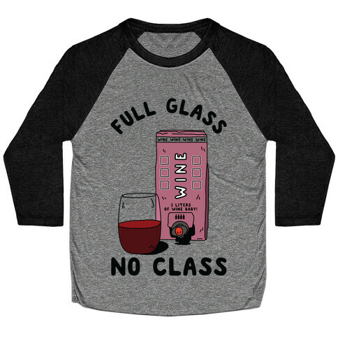 Full Glass No Class Box Wine Baseball Tee