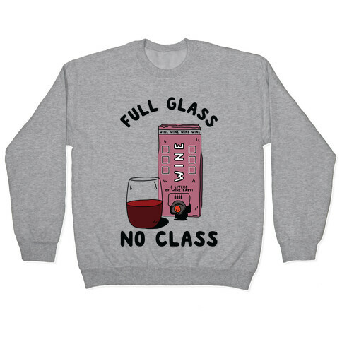 Full Glass No Class Box Wine Pullover