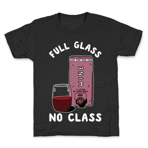 Full Glass No Class Box Wine Kids T-Shirt