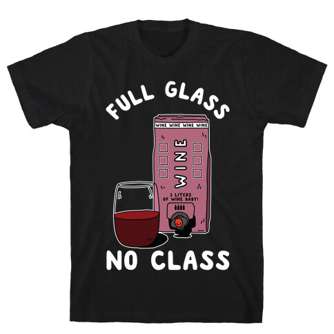 Full Glass No Class Box Wine T-Shirt