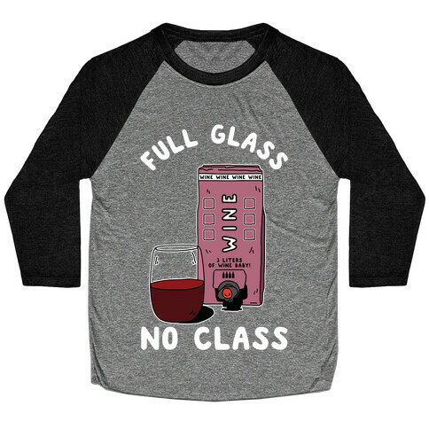 Full Glass No Class Box Wine Baseball Tee