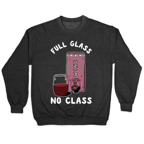 Full Glass No Class Box Wine Pullover