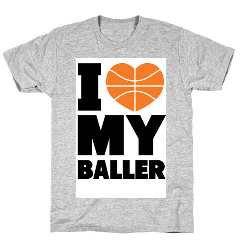 I Love My Baller T-Shirt