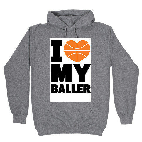 I Love My Baller Hooded Sweatshirt