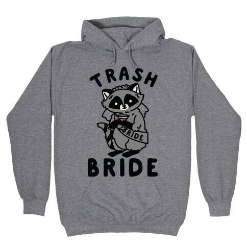 Trash Bride Raccoon Bachelorette Party Hooded Sweatshirt