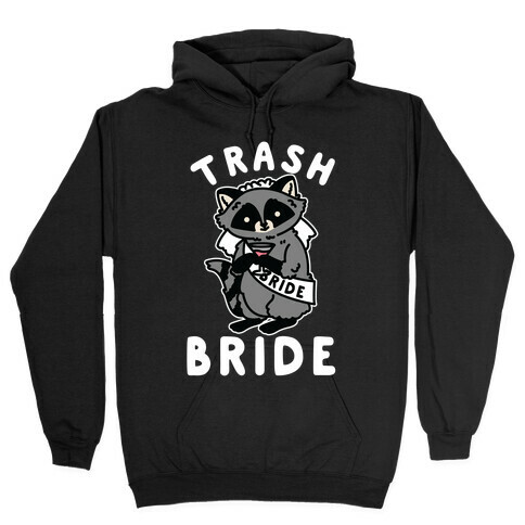 Trash Bride Raccoon Bachelorette Party Hooded Sweatshirt