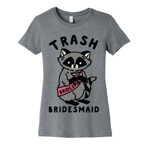 Trash Bridesmaid Raccoon Bachelorette Party Womens T-Shirt