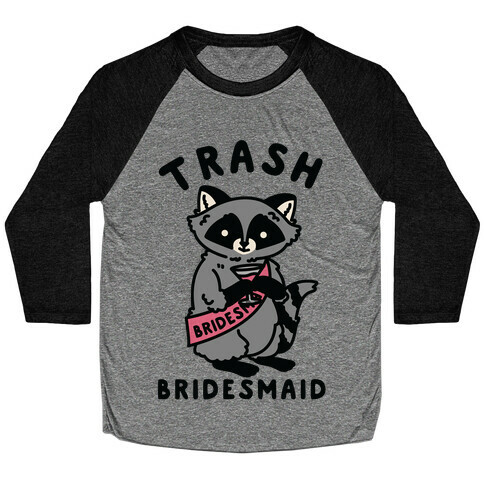 Trash Bridesmaid Raccoon Bachelorette Party Baseball Tee