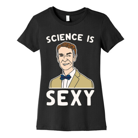 Science Is Sexy Bill Nye Parody White Print Womens T-Shirt