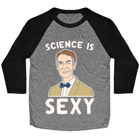 Science Is Sexy Bill Nye Parody White Print Baseball Tee