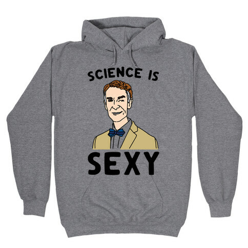 Science Is Sexy Bill Nye Parody Hooded Sweatshirt