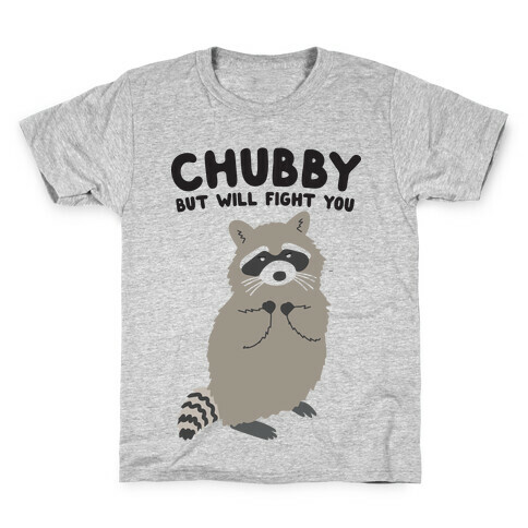 Chubby But I Will Fight You Raccoon Kids T-Shirt