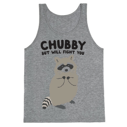 Chubby But I Will Fight You Raccoon Tank Top