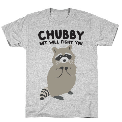 Chubby But I Will Fight You Raccoon T-Shirt