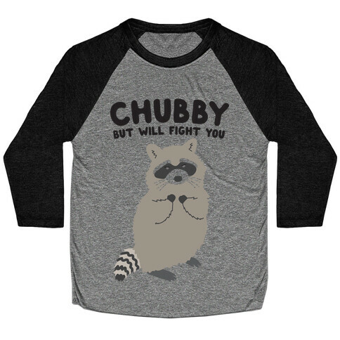 Chubby But I Will Fight You Raccoon Baseball Tee